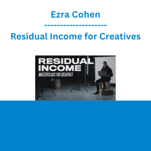 Ezra Cohen - Residual Income for Creatives