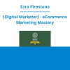 Ezra Firestone - [Digital Marketer] - eCommerce Marketing Mastery