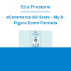Ezra Firestone - eCommerce All-Stars - My 8-Figure Ecom Formula