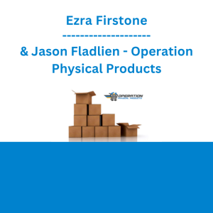 Ezra Firstone & Jason Fladlien - Operation Physical Products