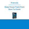 Francois - Deep House Track From Start To Finish