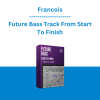 Francois - Future Bass Track From Start To Finish