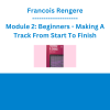 Francois Rengere - Module 2: Beginners - Making A Track From Start To Finish
