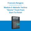 Francois Rengere - Module 2: Melodic Techno "Giants" Track From Start To Finish