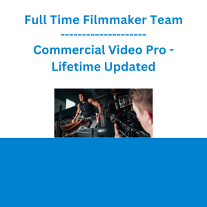 Full Time Filmmaker Team - Commercial Video Pro - Lifetime Updated