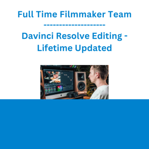 Full Time Filmmaker Team - Davinci Resolve Editing - Lifetime Updated