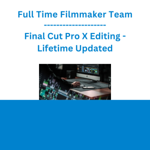 Full Time Filmmaker Team - Final Cut Pro X Editing - Lifetime Updated