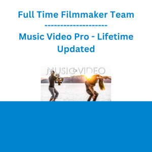 Full Time Filmmaker Team - Music Video Pro - Lifetime Updated
