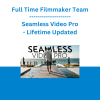 Full Time Filmmaker Team - Seamless Video Pro - Lifetime Updated