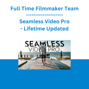 Full Time Filmmaker Team - Seamless Video Pro - Lifetime Updated