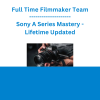Full Time Filmmaker Team - Sony A Series Mastery - Lifetime Updated