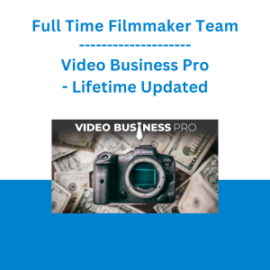 Full Time Filmmaker Team - Video Business Pro - Lifetime Updated