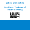 Gabriel Grammatidis - Van Tharp - The Power of Beliefs in Trading