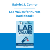 Gabriel J. Connor - Lab Values for Nurses (Audiobook)