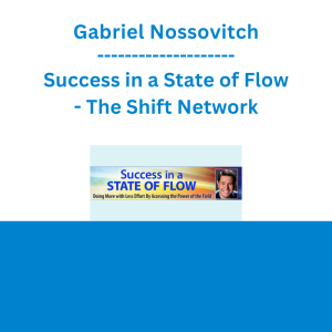 Gabriel Nossovitch - Success in a State of Flow - The Shift Network