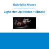 Gabrielle Moore - Light Her Up! (Video + Ebook)