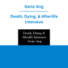 Gene Ang - Death, Dying, & Afterlife Intensive