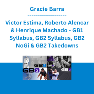 Gracie Barra, Victor Estima, Roberto Alencar & Henrique Machado - GB1 Syllabus, GB2 Syllabus, GB2 NoGi & GB2 Takedowns
