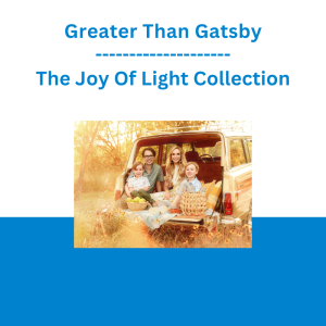 Greater Than Gatsby - The Joy Of Light Collection