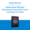 Guido Werner - Masterclass: Mixing & Mastering A Future Bass Track From Start To Finish - Masterclass
