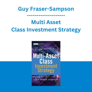 Guy Fraser-Sampson - Multi Asset Class Investment Strategy