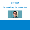 Guy Yalif - Personalizing for conversion