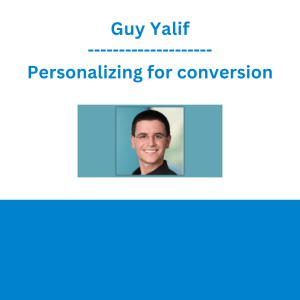 Guy Yalif - Personalizing for conversion