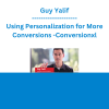Guy Yalif - Using Personalization for More Conversions -Conversionxl