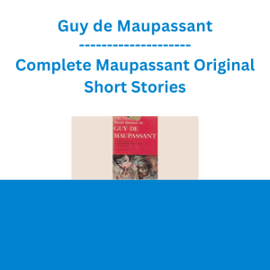 Guy de Maupassant - Complete Maupassant Original Short Stories