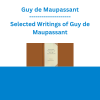 Guy de Maupassant - Selected Writings of Guy de Maupassant