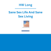 HW Long - Sane Sex Life And Sane Sex Living