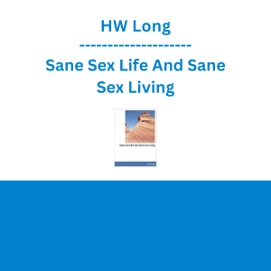 HW Long - Sane Sex Life And Sane Sex Living