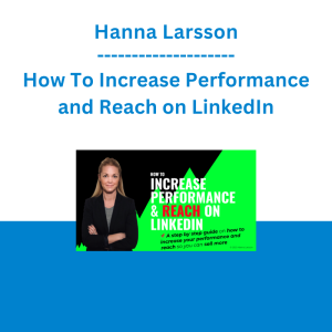 Hanna Larsson - How To Increase Performance and Reach on LinkedIn