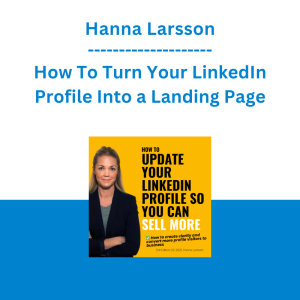 Hanna Larsson - How To Turn Your LinkedIn Profile Into a Landing Page