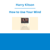 Harry Kitson - How to Use Your Mind