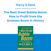 Harry S.Dent - The Next Great Bubble Boom: How to Profit from the Greatest Boom in History