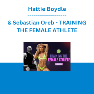 Hattie Boydle & Sebastian Oreb - TRAINING THE FEMALE ATHLETE