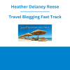 Heather Delaney Reese - Travel Blogging Fast Track