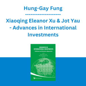 Hung-Gay Fung, Xiaoqing Eleanor Xu & Jot Yau - Advances in International Investments: Traditional and Alternative Approaches