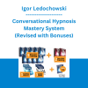 Igor Ledochowski - Conversational Hypnosis Mastery System (Revised with Bonuses)