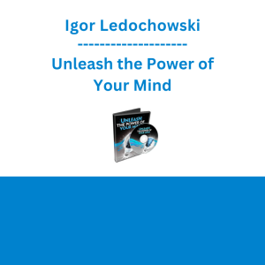 Igor Ledochowski - Unleash the Power of Your Mind
