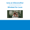 Iona at 30everafter - Mindset for Love