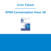 Irvin Yalom - EP95 Conversation Hour 18