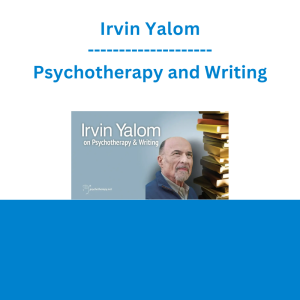 Irvin Yalom - Psychotherapy and Writing
