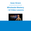 Issac Grace - Wholesale Mastery - 13 Video Lessons