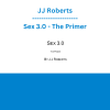JJ Roberts - Sex 3.0 - The Primer