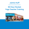 Jaimis Huff - 50 Hour Rocket Yoga Teacher Training