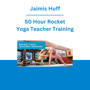 Jaimis Huff - 50 Hour Rocket Yoga Teacher Training