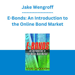 Jake Wengroff - E-Bonds: An Introduction to the Online Bond Market