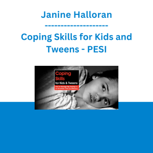 Janine Halloran - Coping Skills for Kids and Tweens: How to Manage Big Feelings in an Uncertain Time and Beyond - PESI